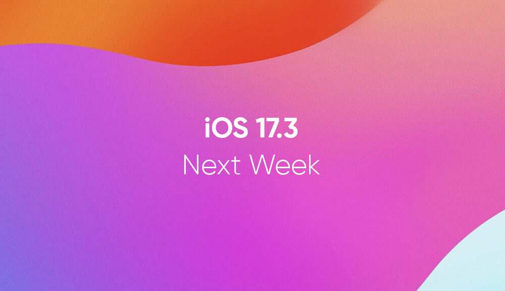 iOS 17.3 Next Week