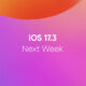 iOS 17.3 Next Week