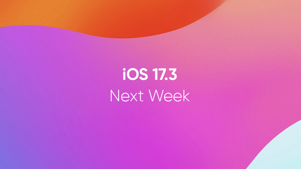 iOS 17.3 Next Week