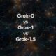 Grok 0 vs Grok 1 vs Grok 1.5