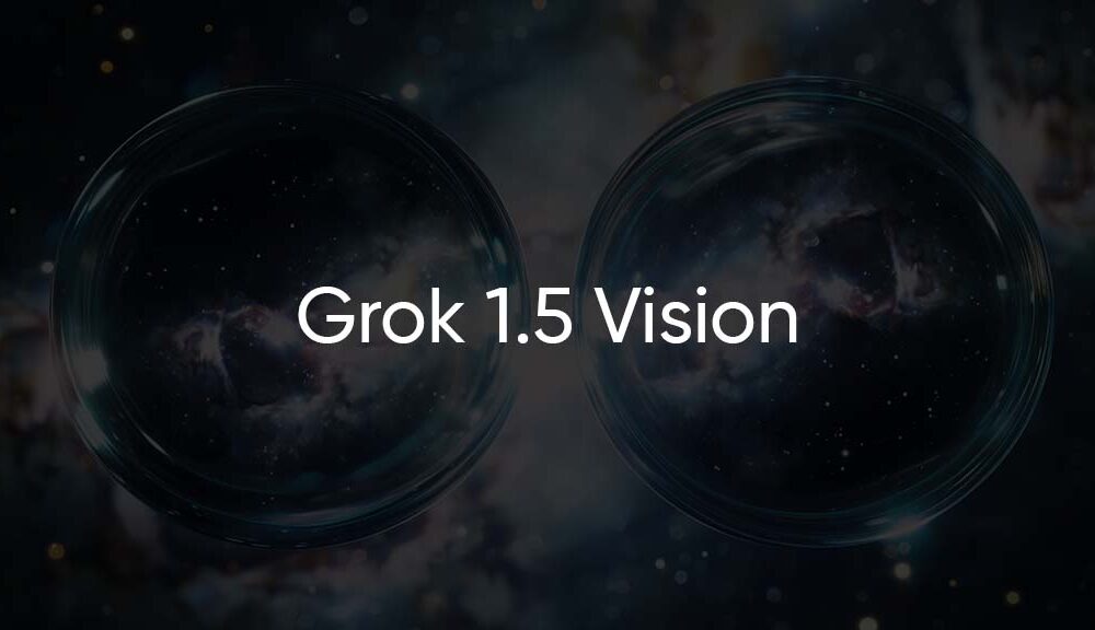 Grok 1.5 Vision