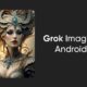 Grok Imagine Android